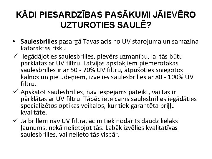 KĀDI PIESARDZĪBAS PASĀKUMI JĀIEVĒRO UZTUROTIES SAULĒ? • Saulesbrilles pasargā Tavas acis no UV starojuma