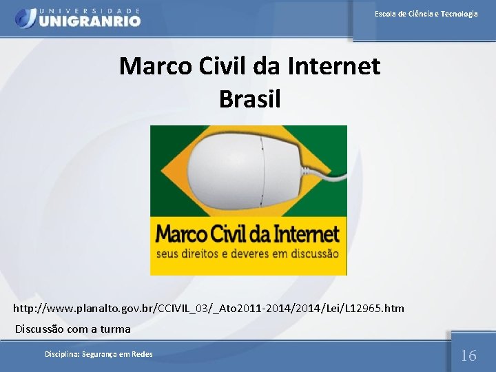 Escola de Ciência e Tecnologia Marco Civil da Internet Brasil http: //www. planalto. gov.