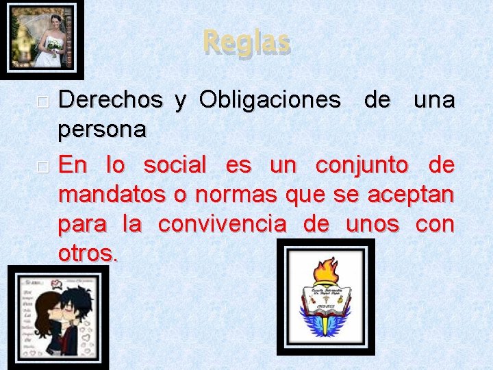 Reglas Derechos y Obligaciones de una persona En lo social es un conjunto de Reglas Derechos y Obligaciones de una persona En lo social es un conjunto de