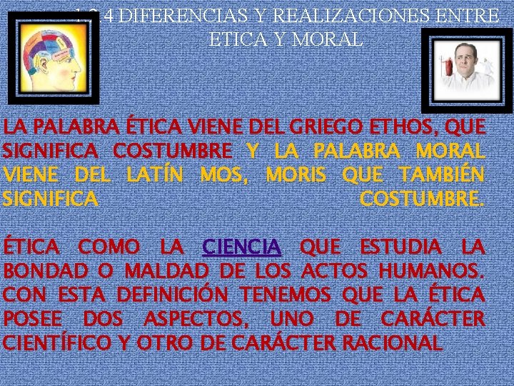 1. 2. 4 DIFERENCIAS Y REALIZACIONES ENTRE ETICA Y MORAL LA PALABRA ÉTICA VIENE 1. 2. 4 DIFERENCIAS Y REALIZACIONES ENTRE ETICA Y MORAL LA PALABRA ÉTICA VIENE