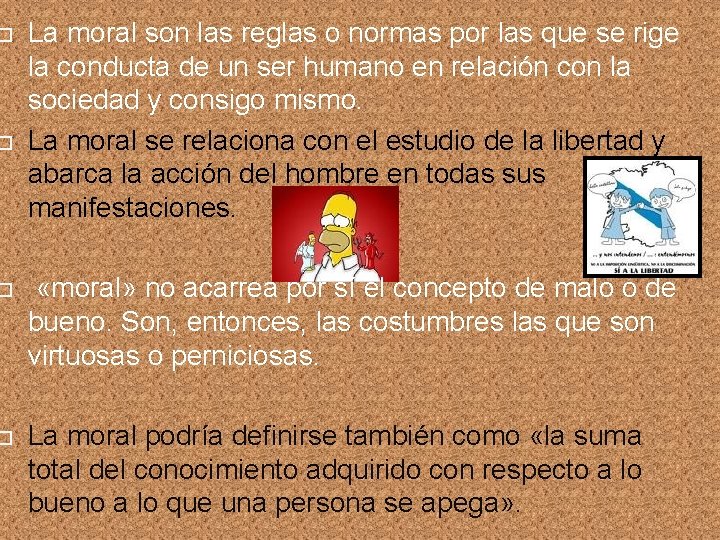 La moral son las reglas o normas por las que se rige la La moral son las reglas o normas por las que se rige la