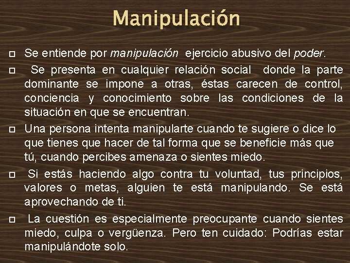 Manipulación Se entiende por manipulación ejercicio abusivo del poder. Se presenta en cualquier relación Manipulación Se entiende por manipulación ejercicio abusivo del poder. Se presenta en cualquier relación