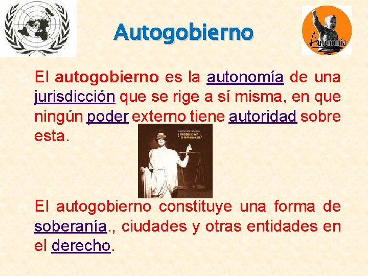 Autogobierno El autogobierno es la autonomía de una jurisdicción que se rige a sí Autogobierno El autogobierno es la autonomía de una jurisdicción que se rige a sí