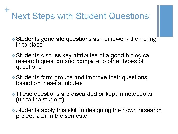 + Next Steps with Student Questions: v Students generate questions as homework then bring