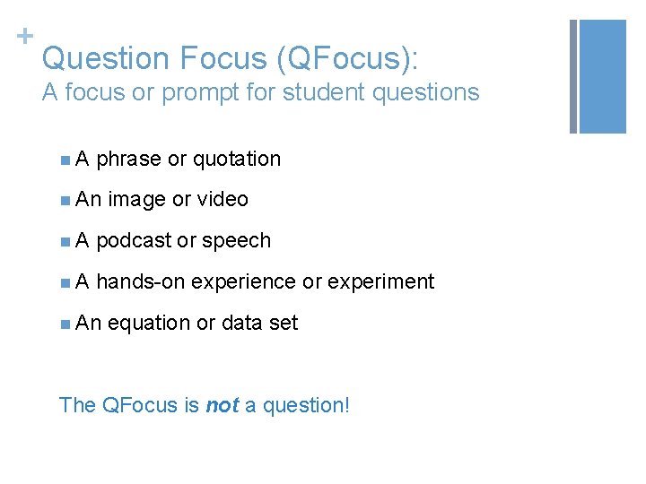 + Question Focus (QFocus): A focus or prompt for student questions n. A phrase