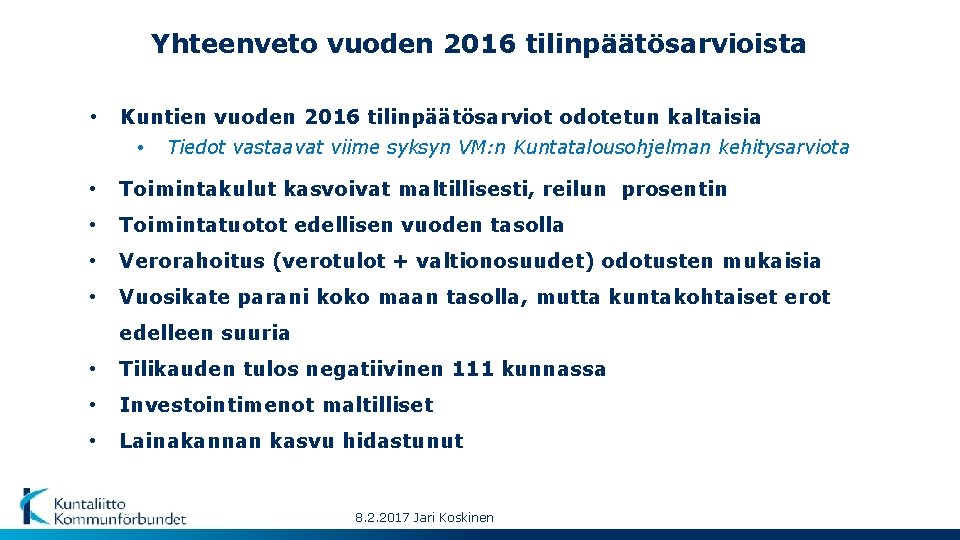 Yhteenveto vuoden 2016 tilinpäätösarvioista • Kuntien vuoden 2016 tilinpäätösarviot odotetun kaltaisia • Tiedot vastaavat