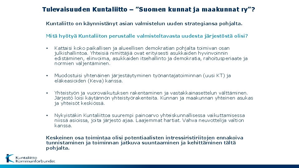 Tulevaisuuden Kuntaliitto – ”Suomen kunnat ja maakunnat ry”? Kuntaliitto on käynnistänyt asian valmistelun uuden