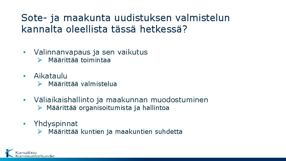 Sote- ja maakunta uudistuksen valmistelun kannalta oleellista tässä hetkessä? • Valinnanvapaus ja sen vaikutus