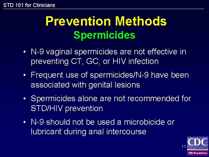 STD 101 for Clinicians Prevention Methods Spermicides • N-9 vaginal spermicides are not effective