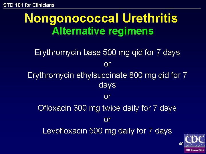 STD 101 for Clinicians Nongonococcal Urethritis Alternative regimens Erythromycin base 500 mg qid for