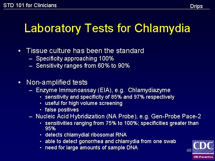 STD 101 for Clinicians Drips Laboratory Tests for Chlamydia • Tissue culture has been