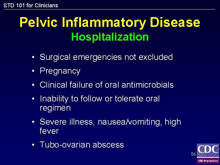 STD 101 for Clinicians Pelvic Inflammatory Disease Hospitalization • Surgical emergencies not excluded •