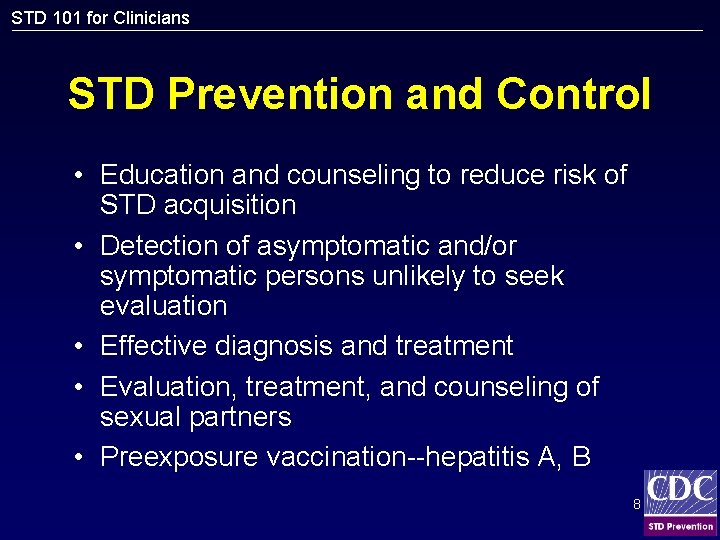 STD 101 for Clinicians STD Prevention and Control • Education and counseling to reduce