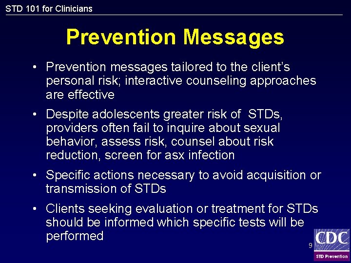 STD 101 for Clinicians Prevention Messages • Prevention messages tailored to the client’s personal