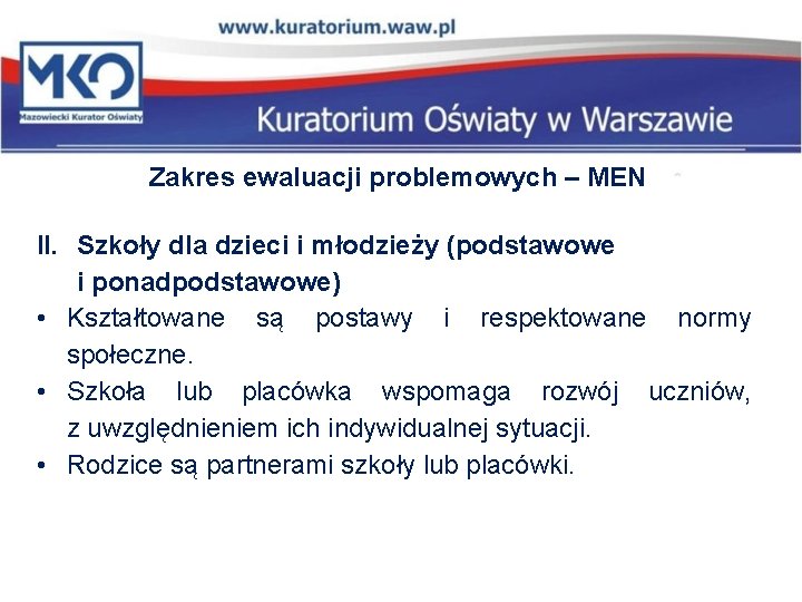 Zakres ewaluacji problemowych – MEN II. Szkoły dla dzieci i młodzieży (podstawowe i ponadpodstawowe) Zakres ewaluacji problemowych – MEN II. Szkoły dla dzieci i młodzieży (podstawowe i ponadpodstawowe)