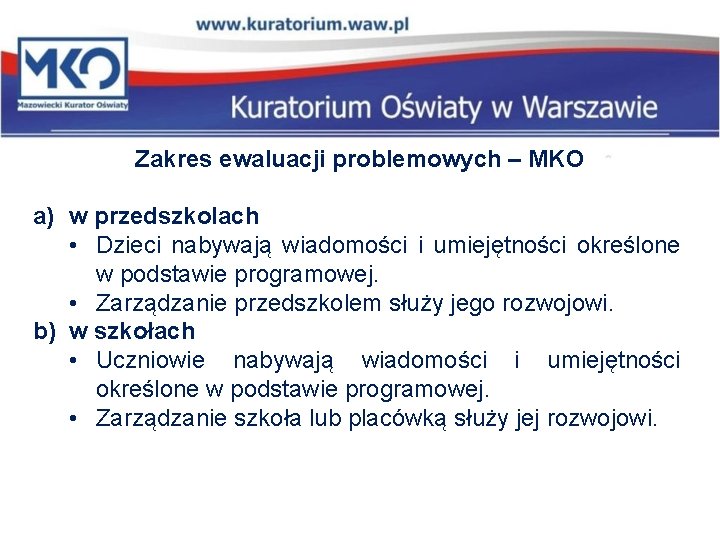 Zakres ewaluacji problemowych – MKO a) w przedszkolach • Dzieci nabywają wiadomości i umiejętności