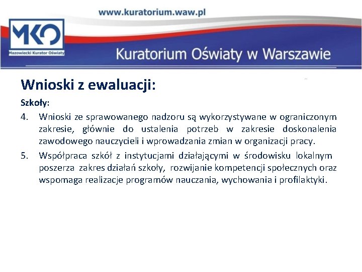Wnioski z ewaluacji: Szkoły: 4. Wnioski ze sprawowanego nadzoru są wykorzystywane w ograniczonym zakresie, Wnioski z ewaluacji: Szkoły: 4. Wnioski ze sprawowanego nadzoru są wykorzystywane w ograniczonym zakresie,