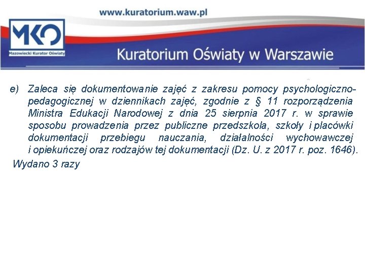 e) Zaleca się dokumentowanie zajęć z zakresu pomocy psychologicznopedagogicznej w dziennikach zajęć, zgodnie z e) Zaleca się dokumentowanie zajęć z zakresu pomocy psychologicznopedagogicznej w dziennikach zajęć, zgodnie z