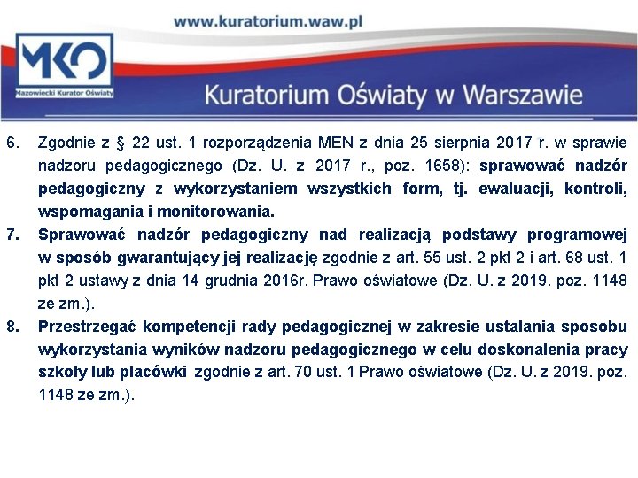 6. 7. 8. Zgodnie z § 22 ust. 1 rozporządzenia MEN z dnia 25 6. 7. 8. Zgodnie z § 22 ust. 1 rozporządzenia MEN z dnia 25