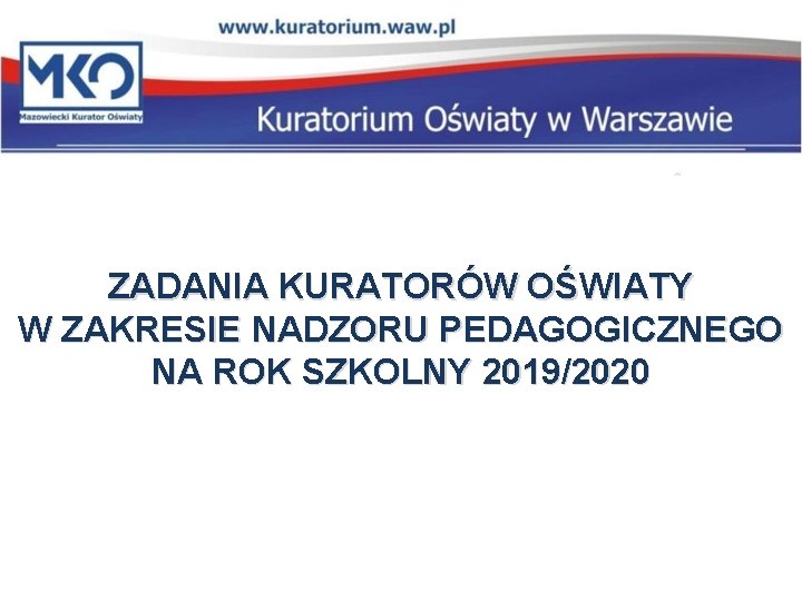 ZADANIA KURATORÓW OŚWIATY W ZAKRESIE NADZORU PEDAGOGICZNEGO NA ROK SZKOLNY 2019/2020 