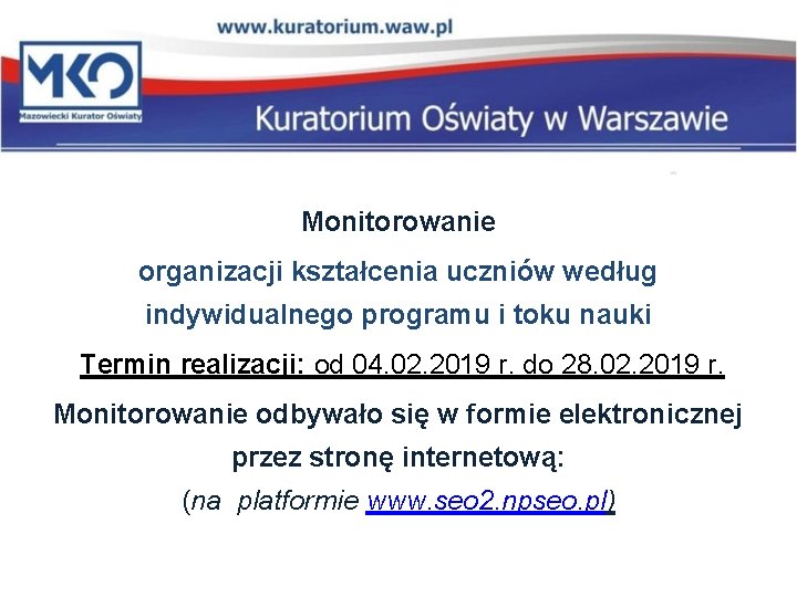 Monitorowanie organizacji kształcenia uczniów według indywidualnego programu i toku nauki Termin realizacji: od 04.