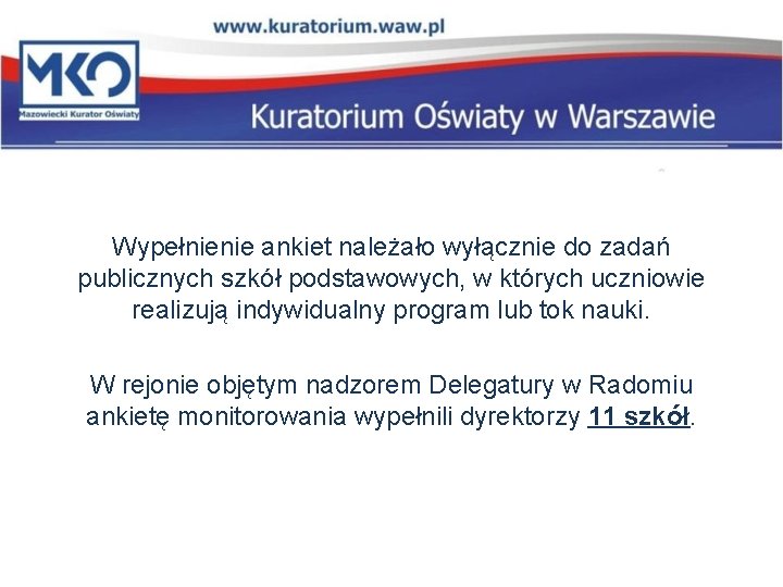 Wypełnienie ankiet należało wyłącznie do zadań publicznych szkół podstawowych, w których uczniowie realizują indywidualny