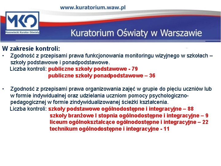 W zakresie kontroli: • Zgodność z przepisami prawa funkcjonowania monitoringu wizyjnego w szkołach –