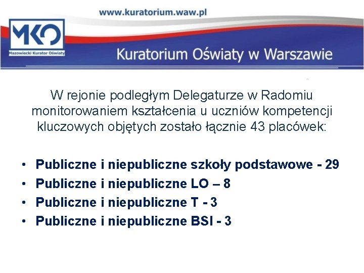 W rejonie podległym Delegaturze w Radomiu monitorowaniem kształcenia u uczniów kompetencji kluczowych objętych zostało