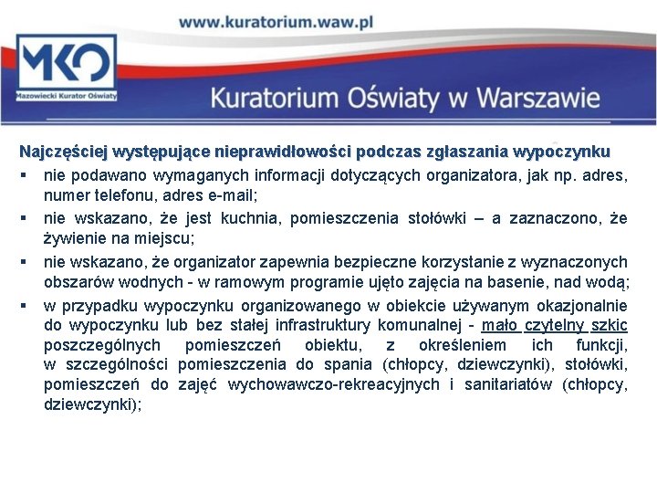 Najczęściej występujące nieprawidłowości podczas zgłaszania wypoczynku § nie podawano wymaganych informacji dotyczących organizatora, jak