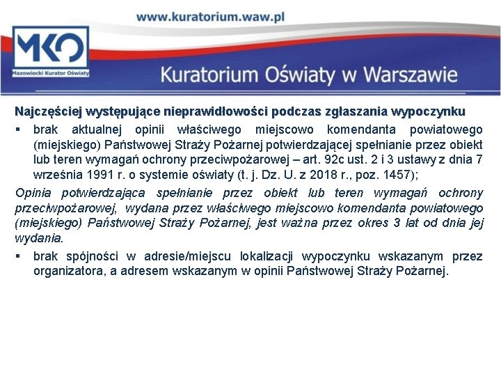 Najczęściej występujące nieprawidłowości podczas zgłaszania wypoczynku § brak aktualnej opinii właściwego miejscowo komendanta powiatowego