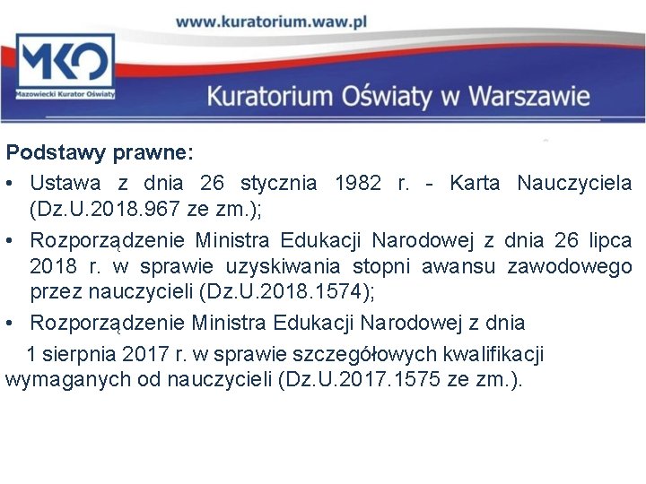 Podstawy prawne: • Ustawa z dnia 26 stycznia 1982 r. - Karta Nauczyciela (Dz.