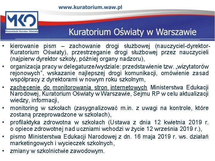  • kierowanie pism – zachowanie drogi służbowej (nauczyciel-dyrektor. Kuratorium Oświaty), przestrzeganie drogi służbowej