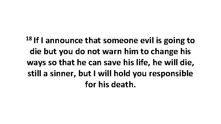 18 If I announce that someone evil is going to die but you do