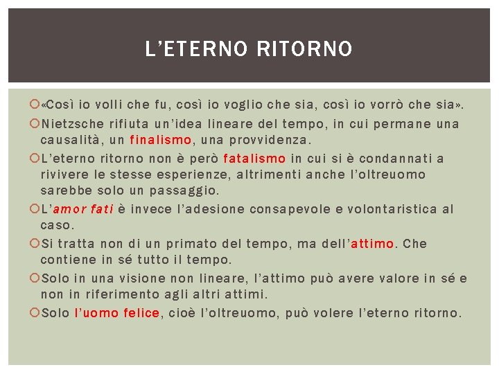 L’ETERNO RITORNO «Così io volli che fu, così io voglio che sia, così io