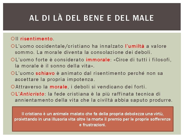 AL DI LÀ DEL BENE E DEL MALE Il risentimento. L’uomo occidentale/cristiano ha innalzato