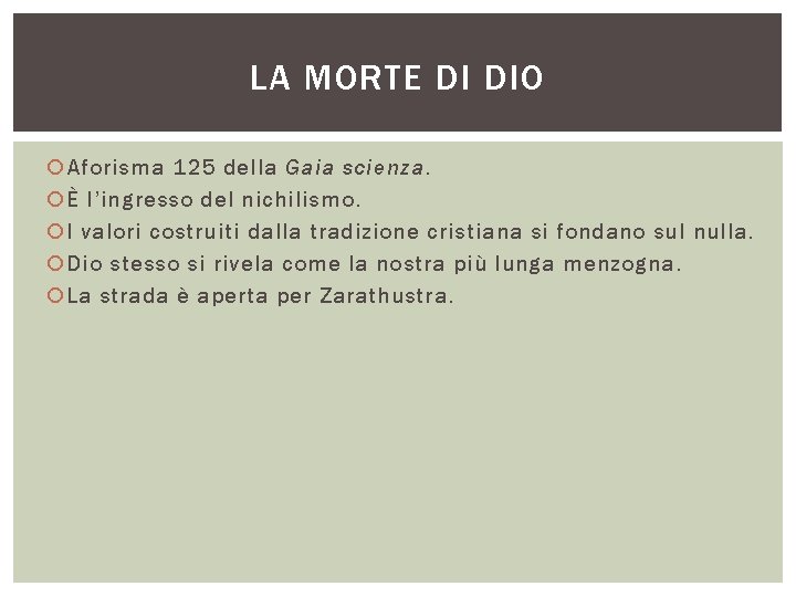 LA MORTE DI DIO Aforisma 125 della Gaia scienza. È l’ingresso del nichilismo. I