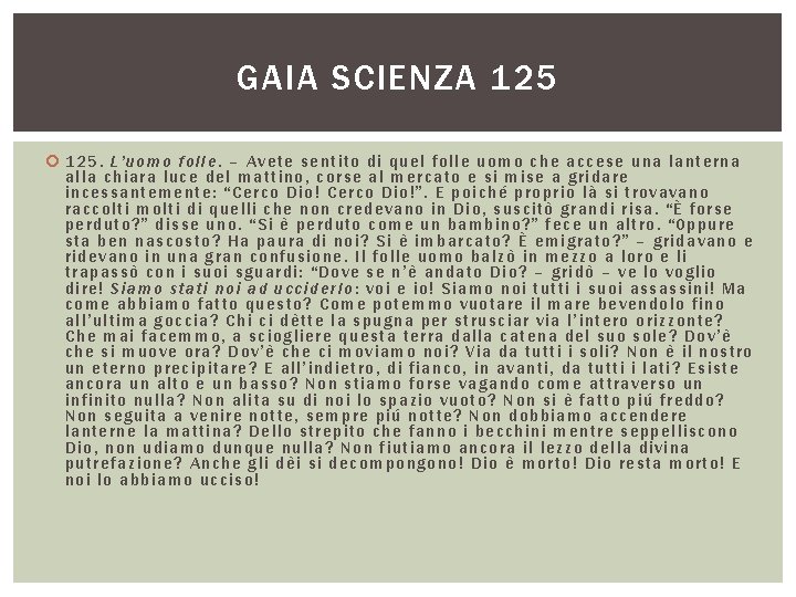 GAIA SCIENZA 125. L’u omo folle. – Avete sentito di quel folle uomo che