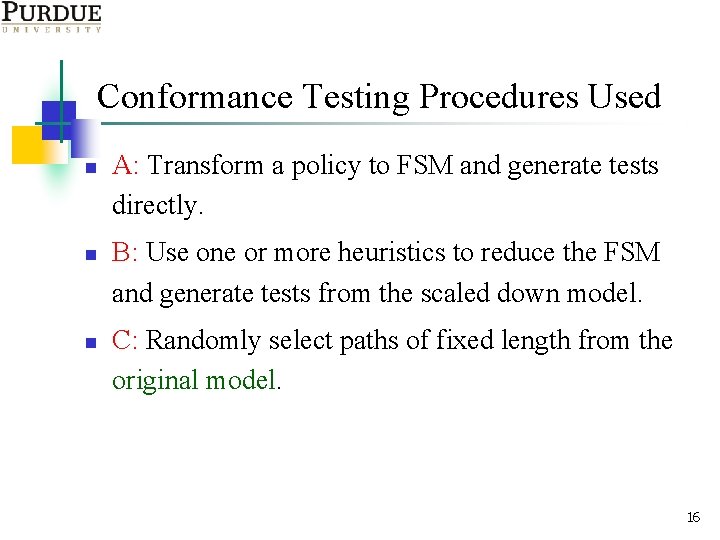 Conformance Testing Procedures Used n n n A: Transform a policy to FSM and