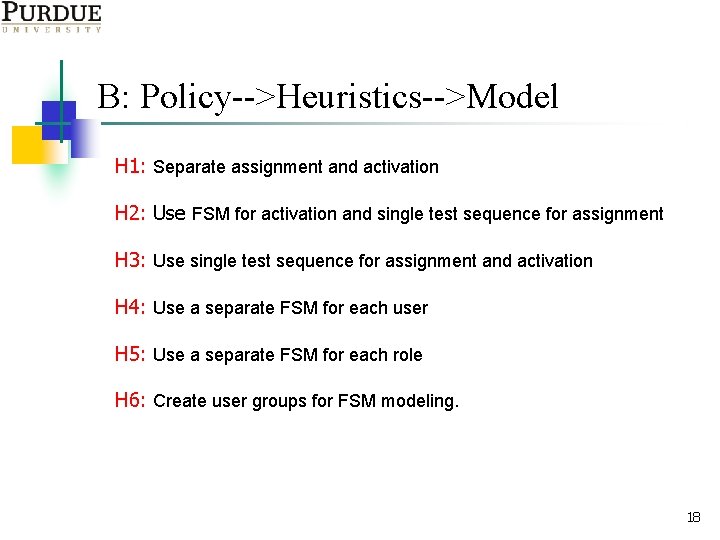 B: Policy-->Heuristics-->Model H 1: Separate assignment and activation H 2: Use FSM for activation