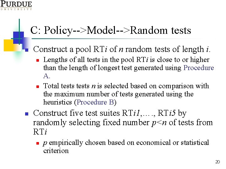 C: Policy-->Model-->Random tests n Construct a pool RTi of n random tests of length