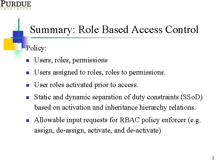 Summary: Role Based Access Control Policy: n Users, roles, permissions n Users assigned to
