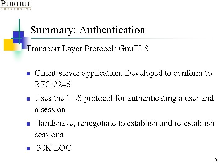 Summary: Authentication Transport Layer Protocol: Gnu. TLS n n Client-server application. Developed to conform