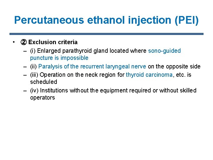 Percutaneous ethanol injection (PEI) • ② Exclusion criteria – (i) Enlarged parathyroid gland located