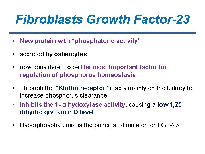 Fibroblasts Growth Factor-23 • New protein with “phosphaturic activity” • secreted by osteocytes •