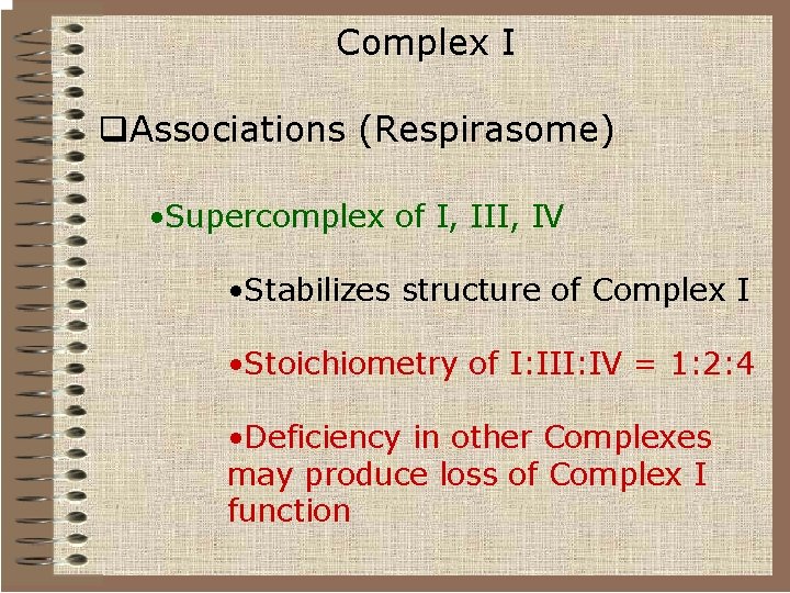 Complex I q. Associations (Respirasome) • Supercomplex of I, III, IV • Stabilizes structure