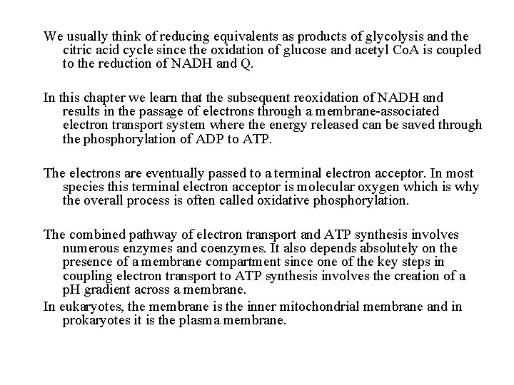 We usually think of reducing equivalents as products of glycolysis and the citric acid