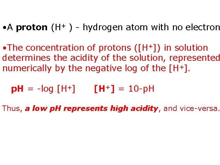  • A proton (H+ ) - hydrogen atom with no electron • The