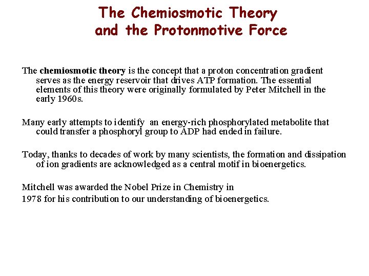 The Chemiosmotic Theory and the Protonmotive Force The chemiosmotic theory is the concept that