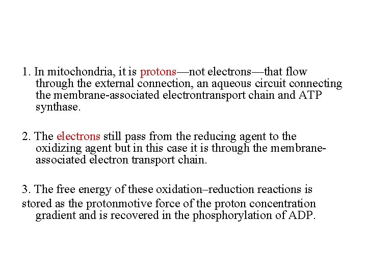 1. In mitochondria, it is protons—not electrons—that flow through the external connection, an aqueous