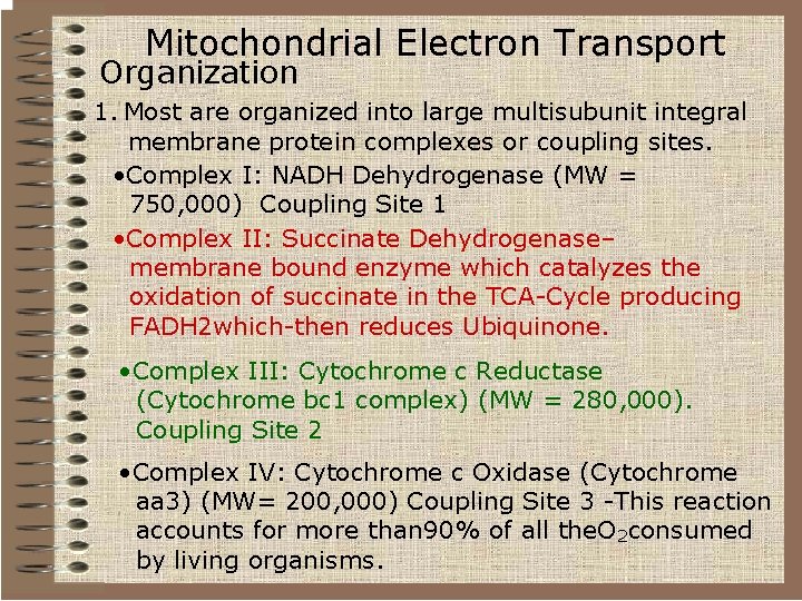 Mitochondrial Electron Transport Organization 1. Most are organized into large multisubunit integral membrane protein